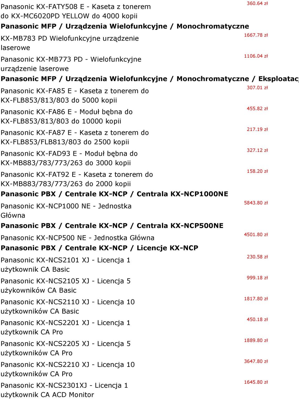 04 zł Panasonic MFP / Urządzenia Wielofunkcyjne / Monochromatyczne / Eksploatacj Panasonic KX-FA85 E - Kaseta z tonerem do KX-FLB853/813/803 do 5000 kopii Panasonic KX-FA86 E - Moduł bębna do