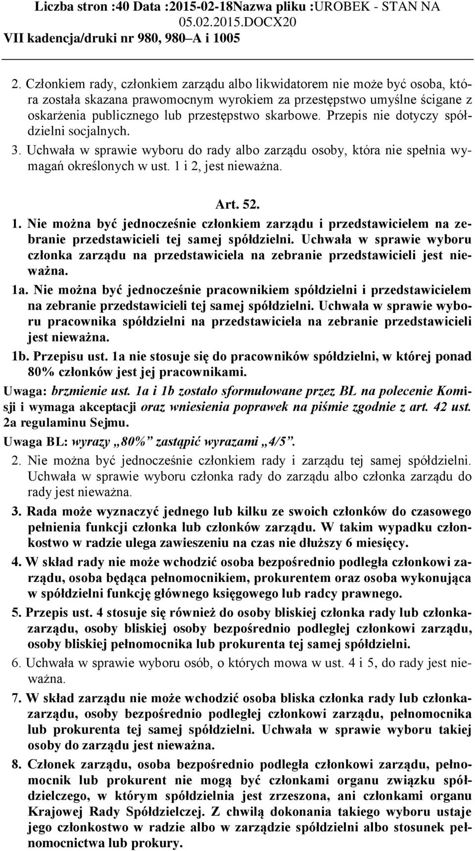 Przepis nie dotyczy spółdzielni socjalnych. 3. Uchwała w sprawie wyboru do rady albo zarządu osoby, która nie spełnia wymagań określonych w ust. 1 