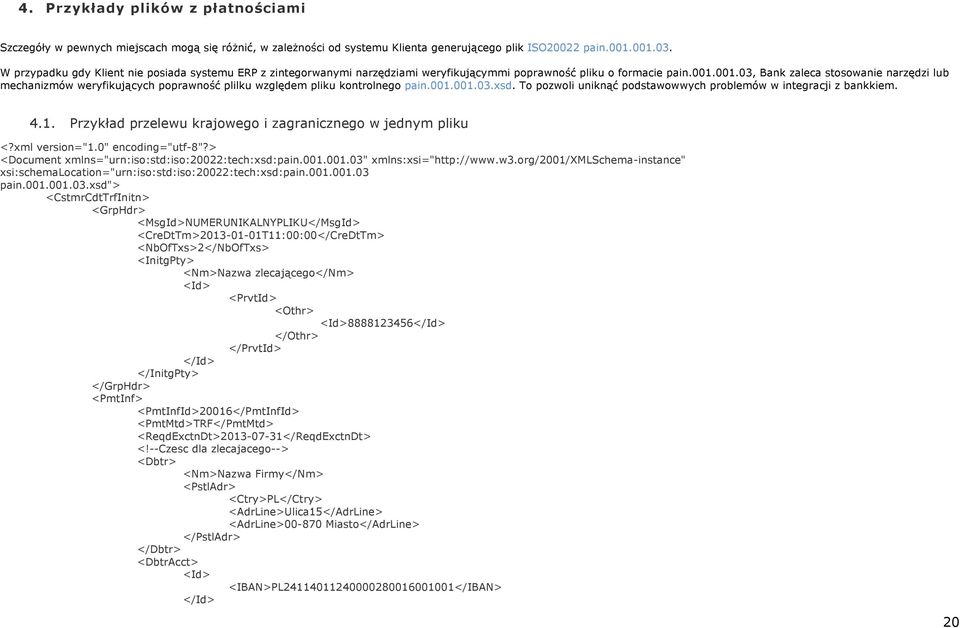 001.03, Bank zaleca stosowanie narzędzi lub mechanizmów weryfikujących poprawność plilku względem pliku kontrolnego pain.001.001.03.xsd.