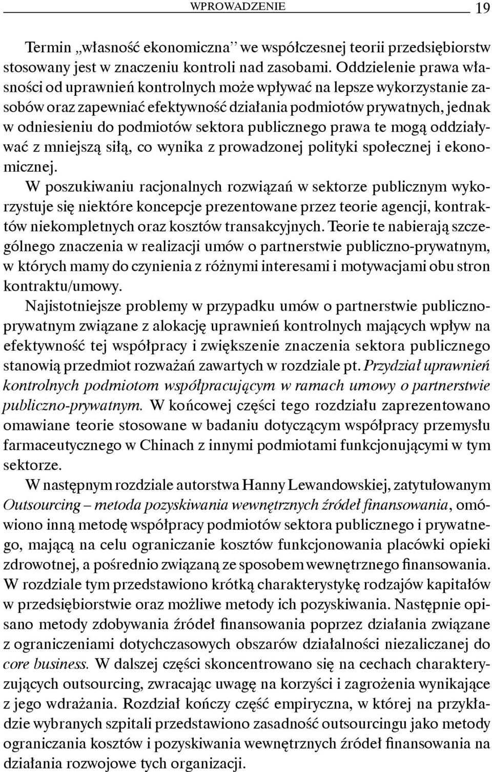 publicznego prawa te mogą oddziaływać z mniejszą siłą, co wynika z prowadzonej polityki społecznej i ekonomicznej.