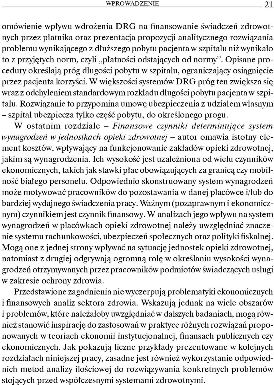 Opisane procedury określają próg długości pobytu w szpitalu, ograniczający osiągnięcie przez pacjenta korzyści.