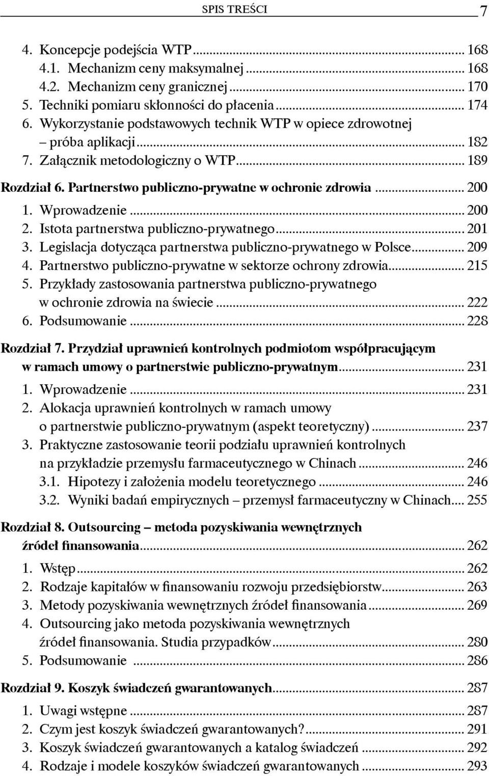 Wprowadzenie... 200 2. Istota partnerstwa publiczno-prywatnego... 201 3. Legislacja dotycząca partnerstwa publiczno-prywatnego w Polsce... 209 4.