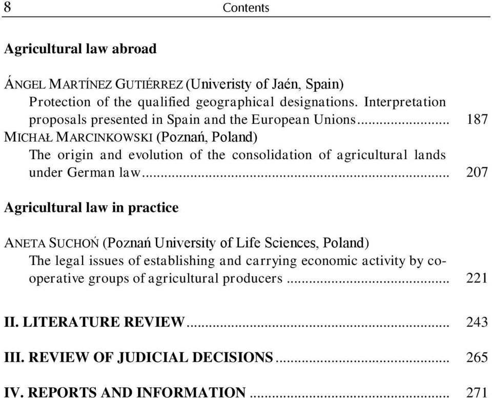 .. 187 MICHAŁ MARCINKOWSKI (Poznań, Poland) The origin and evolution of the consolidation of agricultural lands under German law.