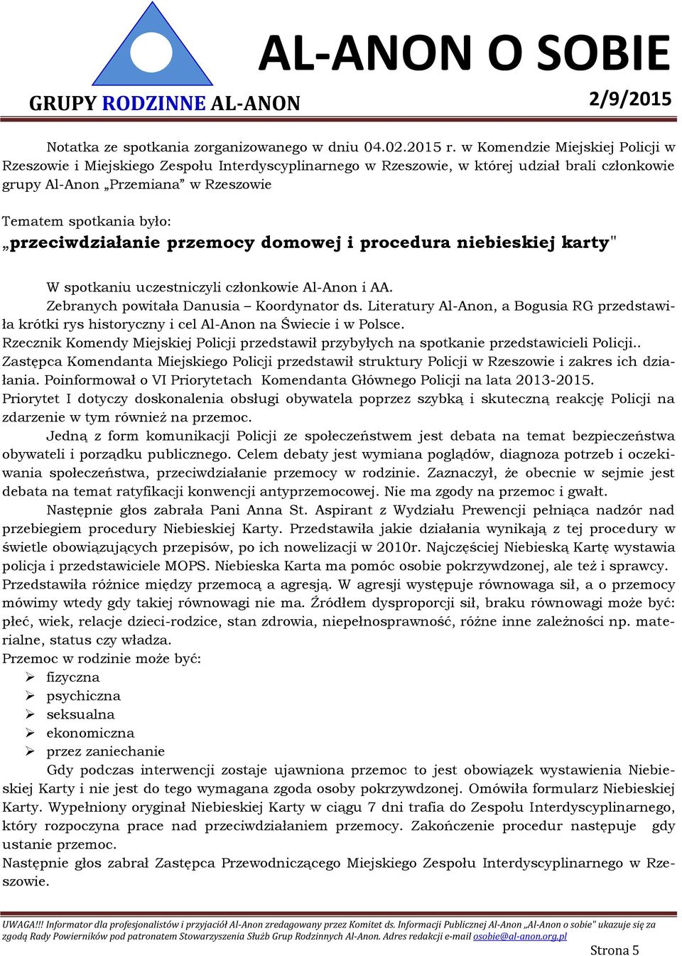 przeciwdziałanie przemocy domowej i procedura niebieskiej karty" W spotkaniu uczestniczyli członkowie Al-Anon i AA. Zebranych powitała Danusia Koordynator ds.