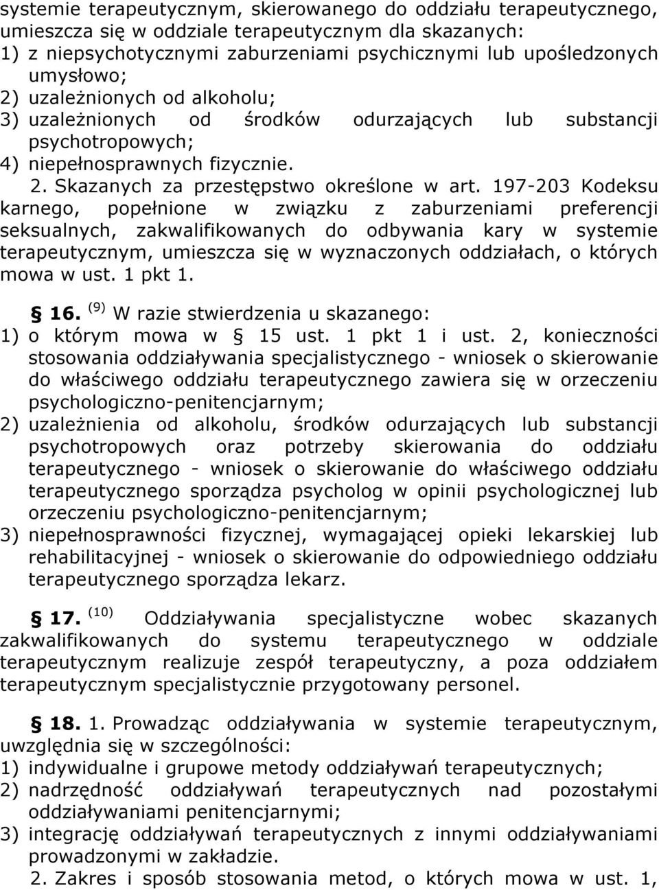 197-203 Kodeksu karnego, popełnione w związku z zaburzeniami preferencji seksualnych, zakwalifikowanych do odbywania kary w systemie terapeutycznym, umieszcza się w wyznaczonych oddziałach, o których