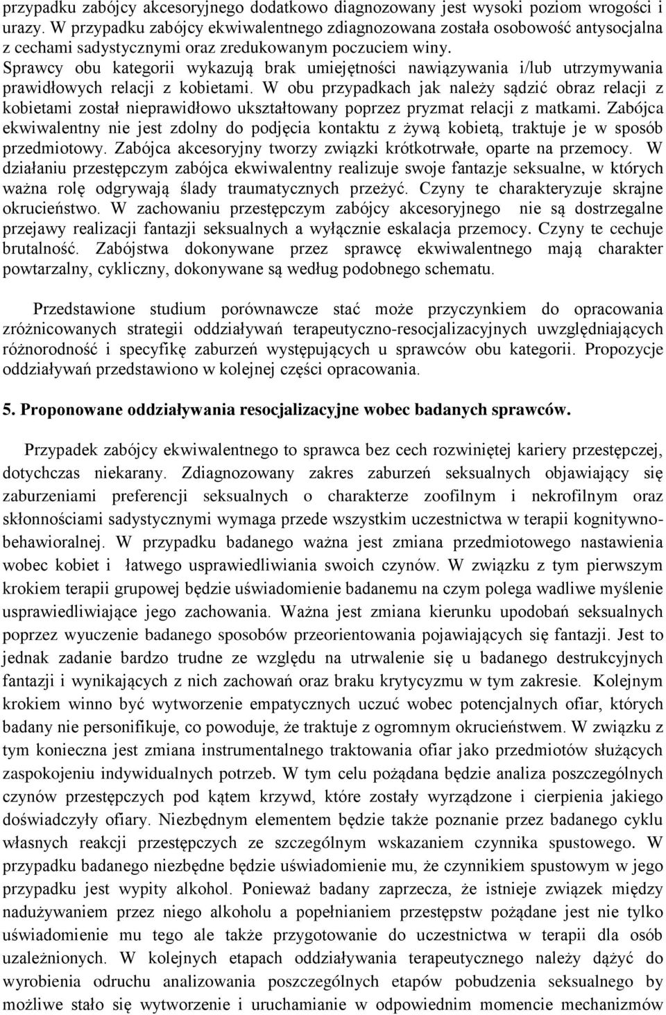 Sprawcy obu kategorii wykazują brak umiejętności nawiązywania i/lub utrzymywania prawidłowych relacji z kobietami.