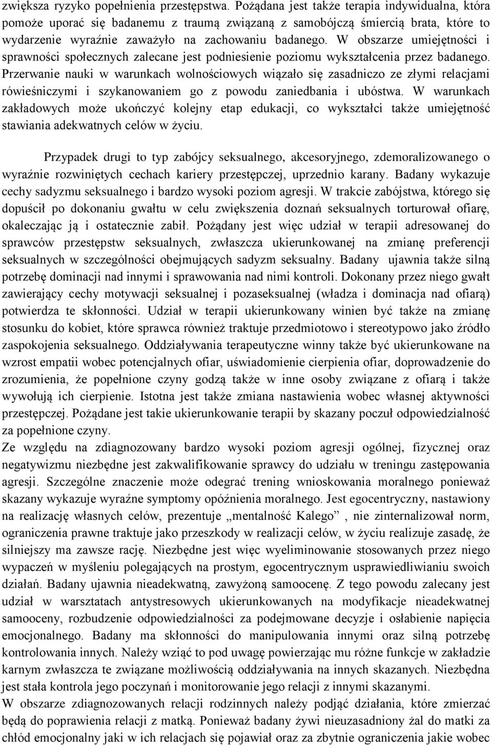 W obszarze umiejętności i sprawności społecznych zalecane jest podniesienie poziomu wykształcenia przez badanego.