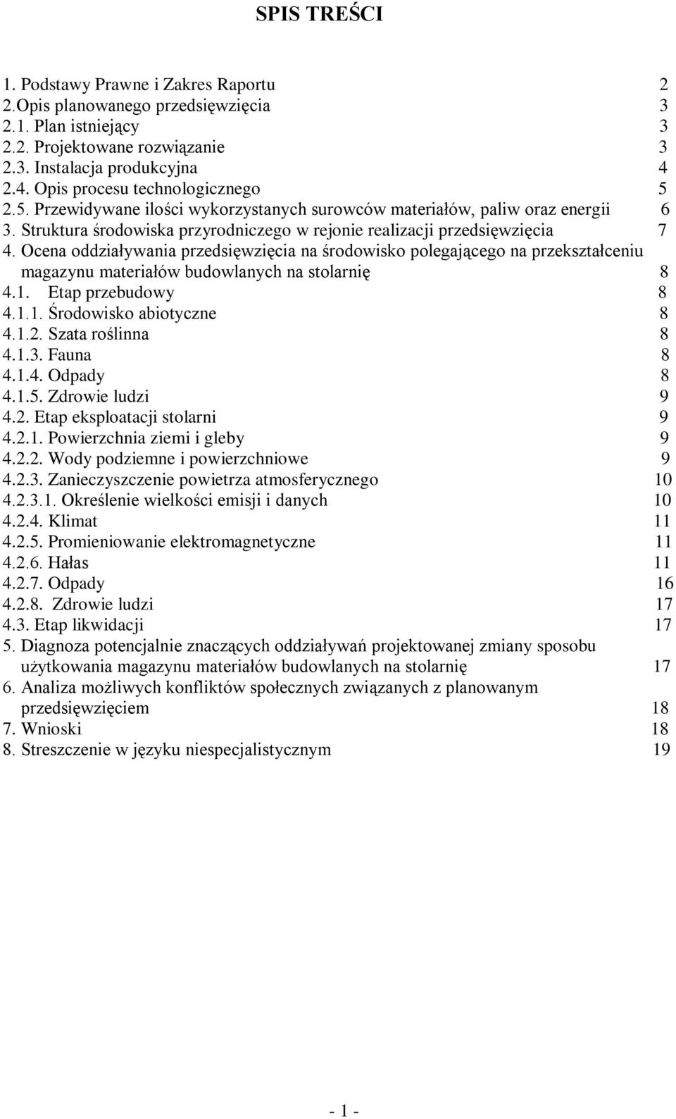 Ocena oddziaływania przedsięwzięcia na środowisko polegającego na przekształceniu magazynu materiałów budowlanych na stolarnię 8 4.1. Etap przebudowy 8 4.1.1. Środowisko abiotyczne 8 4.1.2.