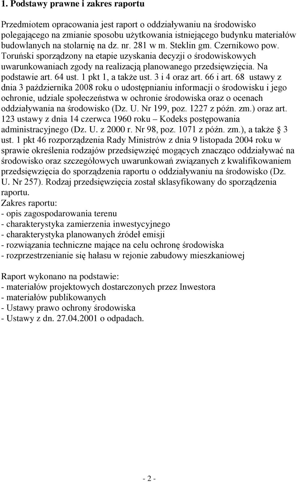 Na podstawie art. 64 ust. 1 pkt 1, a także ust. 3 i 4 oraz art. 66 i art.