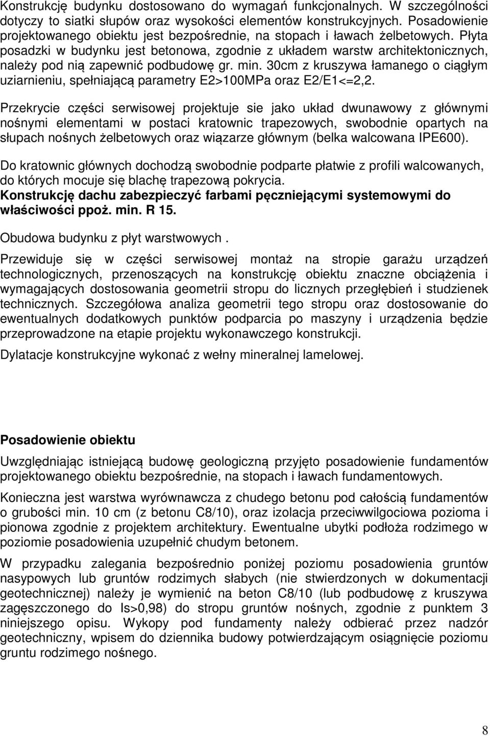 Płyta posadzki w budynku jest betonowa, zgodnie z układem warstw architektonicznych, należy pod nią zapewnić podbudowę gr. min.