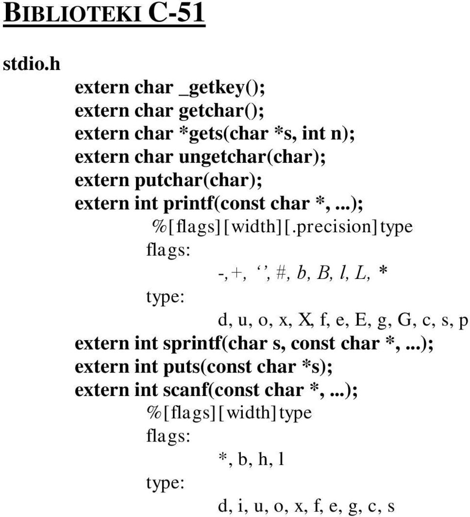 putchar(char); extern int printf(const char *,...); %[flags][width][.