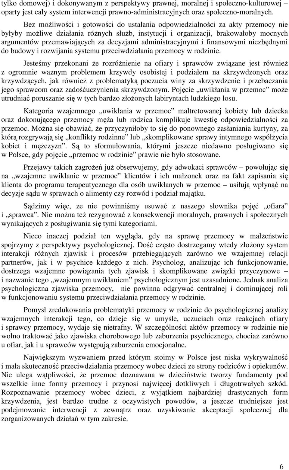 decyzjami administracyjnymi i finansowymi niezbędnymi do budowy i rozwijania systemu przeciwdziałania przemocy w rodzinie.