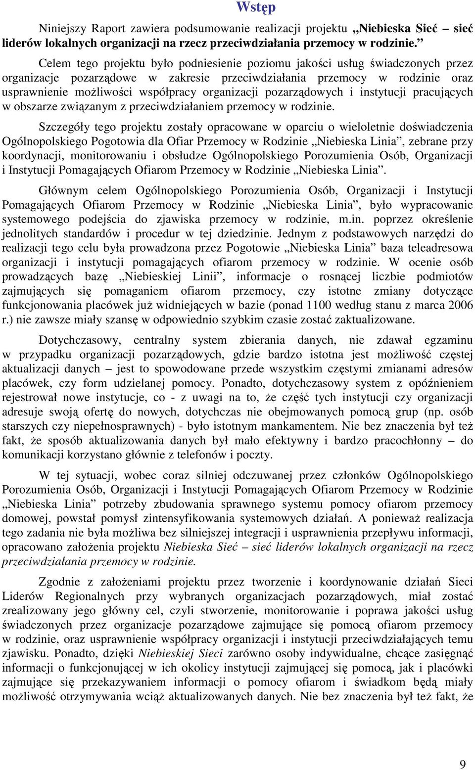 organizacji pozarządowych i instytucji pracujących w obszarze związanym z przeciwdziałaniem przemocy w rodzinie.