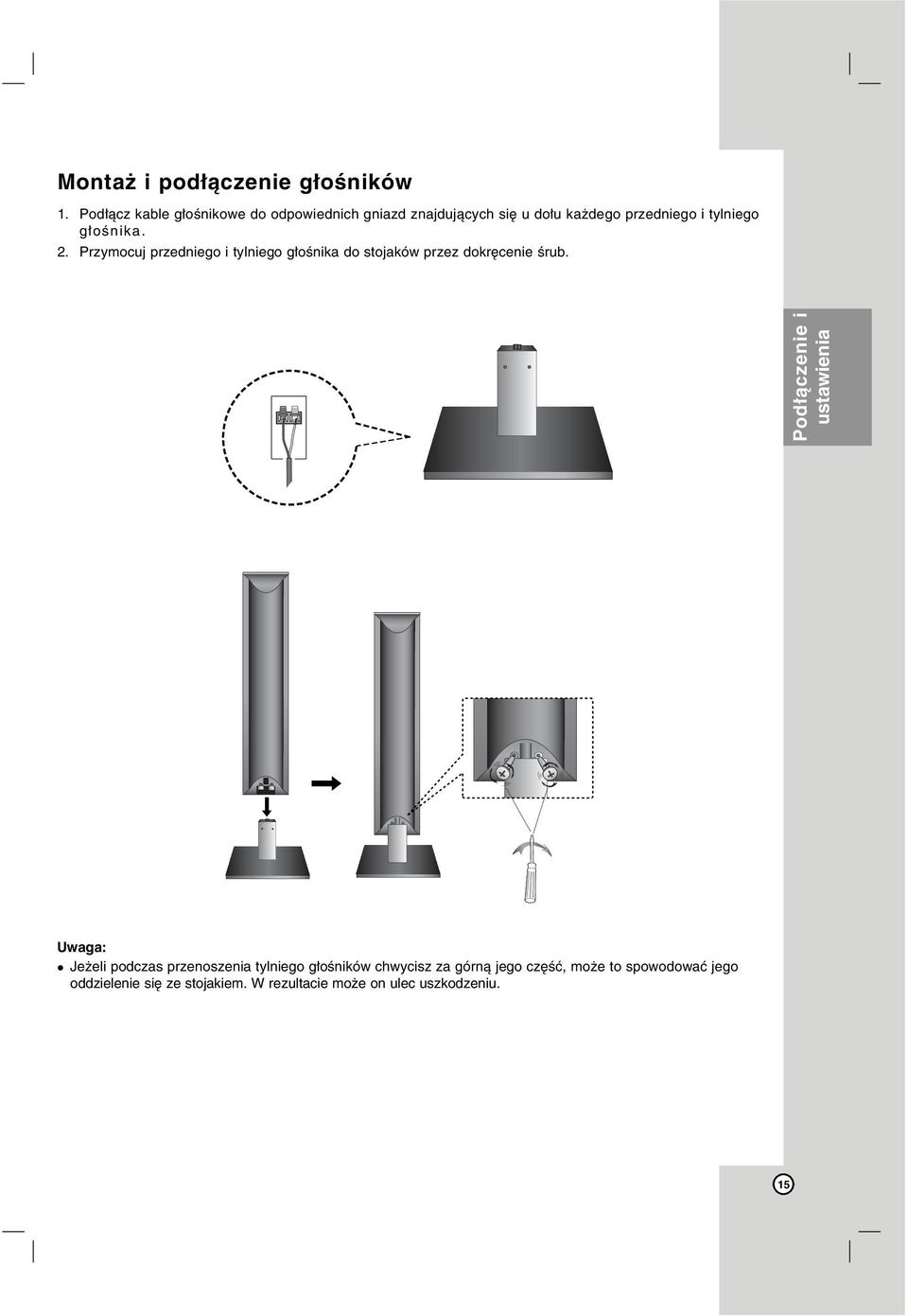 głośnika. 2. Przymocuj przedniego i tylniego głośnika do stojaków przez dokręcenie śrub.