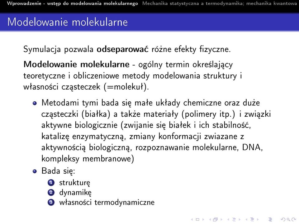 Metodami tymi bada si maªe ukªady chemiczne oraz du»e cz steczki (biaªka) a tak»e materiaªy (polimery itp.