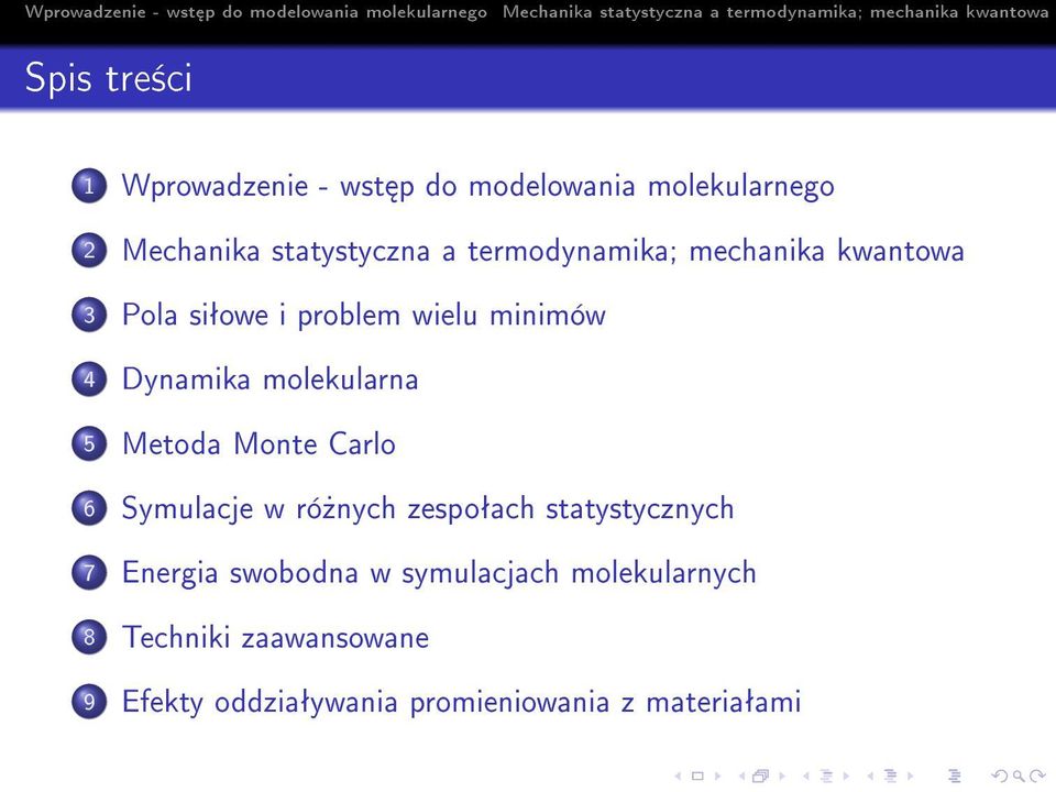 molekularna 5 Metoda Monte Carlo 6 Symulacje w ró»nych zespoªach statystycznych 7 Energia