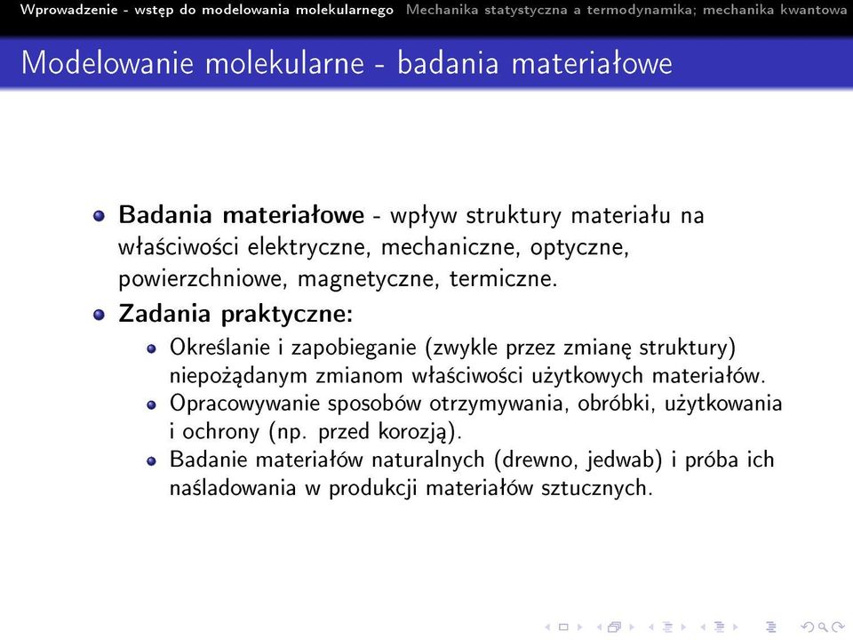 Zadania praktyczne: Okre±lanie i zapobieganie (zwykle przez zmian struktury) niepo» danym zmianom wªa±ciwo±ci u»ytkowych