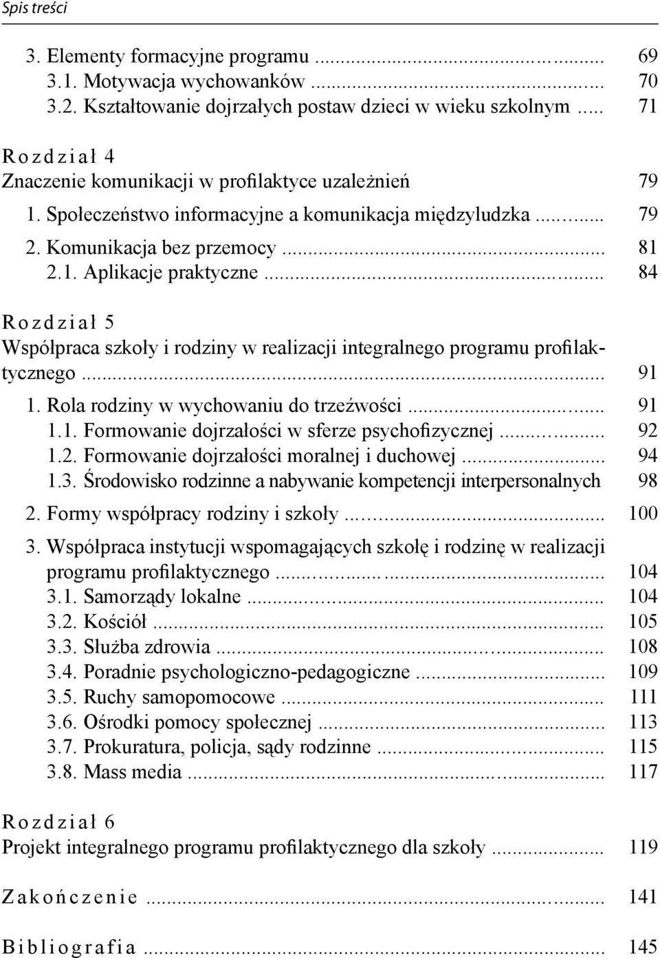 .. Rozdział 5 Współpraca szkoły i rodziny w realizacji integralnego programu profilaktycznego... 1. Rola rodziny w wychowaniu do trzeźwości... 1.1. Formowanie dojrzałości w sferze psychofizycznej... 1.2.