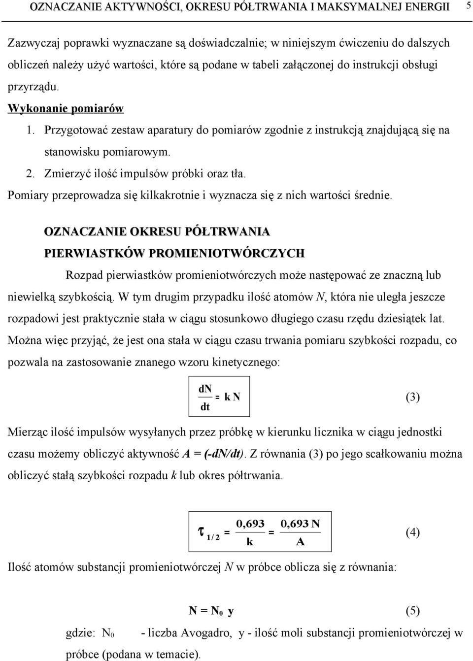 Pomiary przeprowadza się kilkakrotnie i wyznacza się z nich wartości średnie.