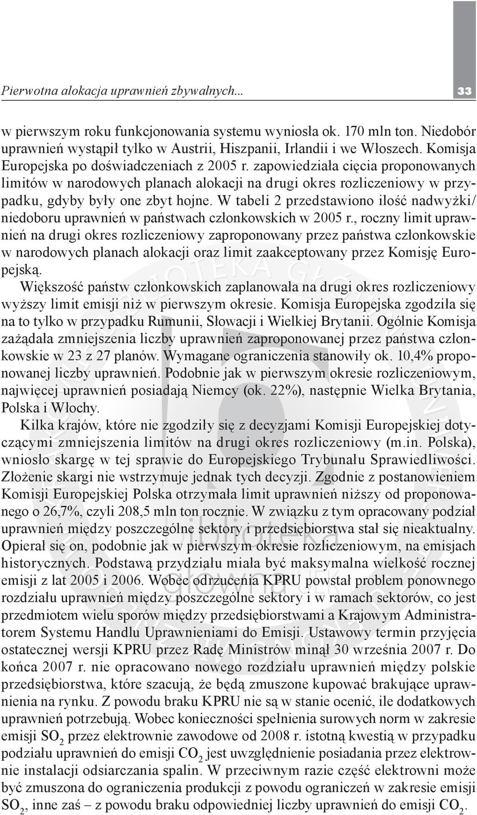 W tabeli 2 przedstawiono ilość nadwyżki/ niedoboru uprawnień w państwach członkowskich w 2005 r.