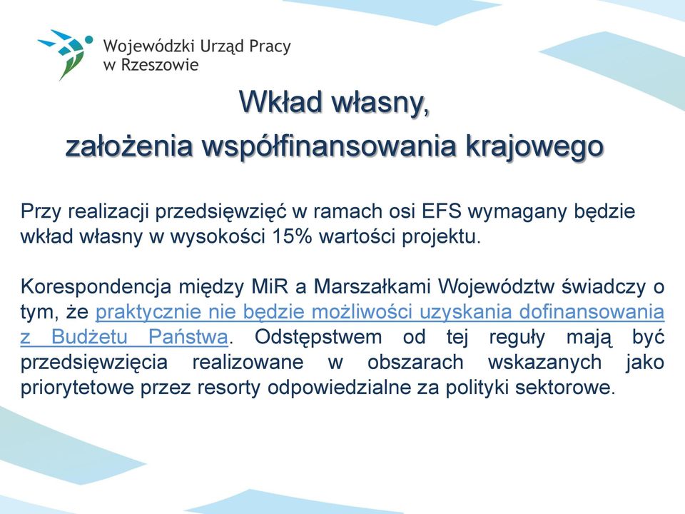 Korespondencja między MiR a Marszałkami Województw świadczy o tym, że praktycznie nie będzie możliwości uzyskania