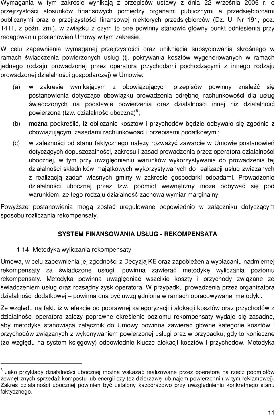 ), w związku z czym to one powinny stanowić główny punkt odniesienia przy redagowaniu postanowień Umowy w tym zakresie.