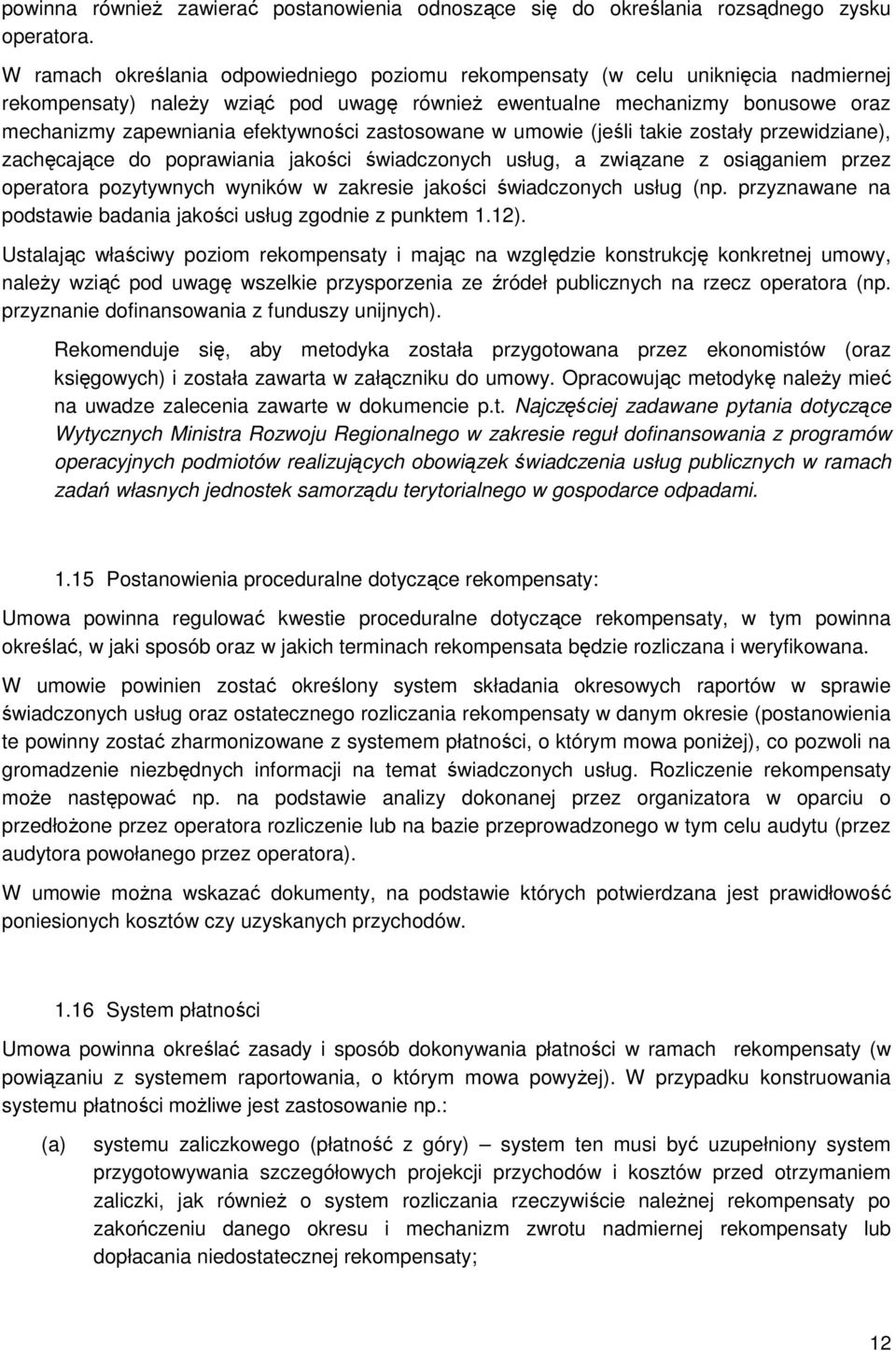 efektywności zastosowane w umowie (jeśli takie zostały przewidziane), zachęcające do poprawiania jakości świadczonych usług, a związane z osiąganiem przez operatora pozytywnych wyników w zakresie