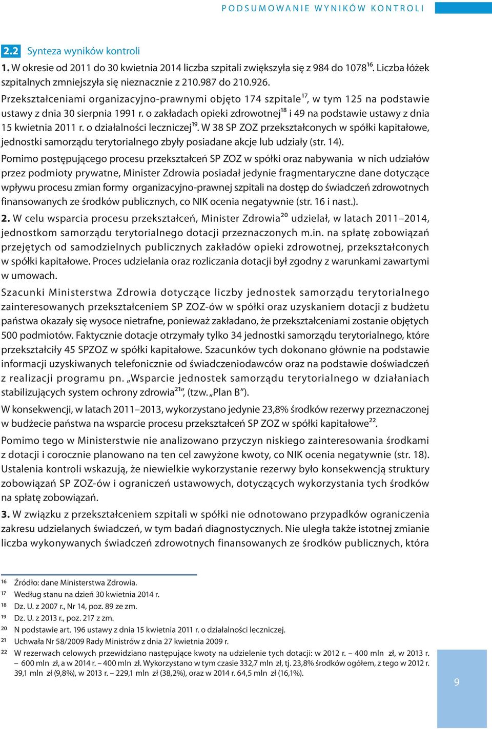 o zakładach opieki zdrowotnej18 i 49 na podstawie ustawy z dnia 15 kwietnia 2011 r. o działalności leczniczej19.