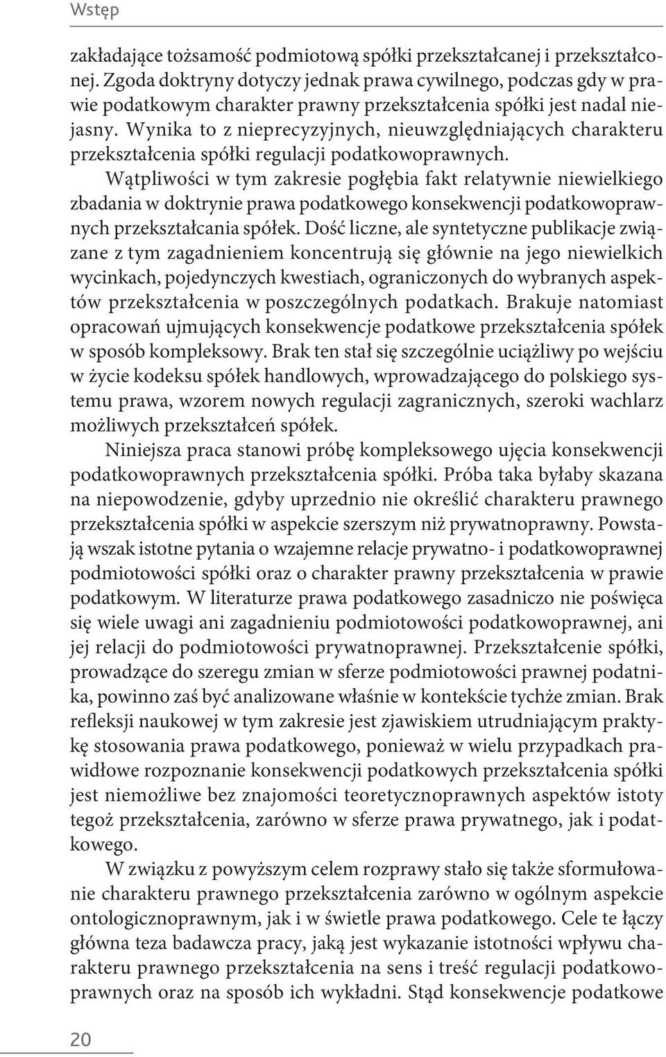 Wynika to z nieprecyzyjnych, nieuwzględniających charakteru przekształcenia spółki regulacji podatkowoprawnych.