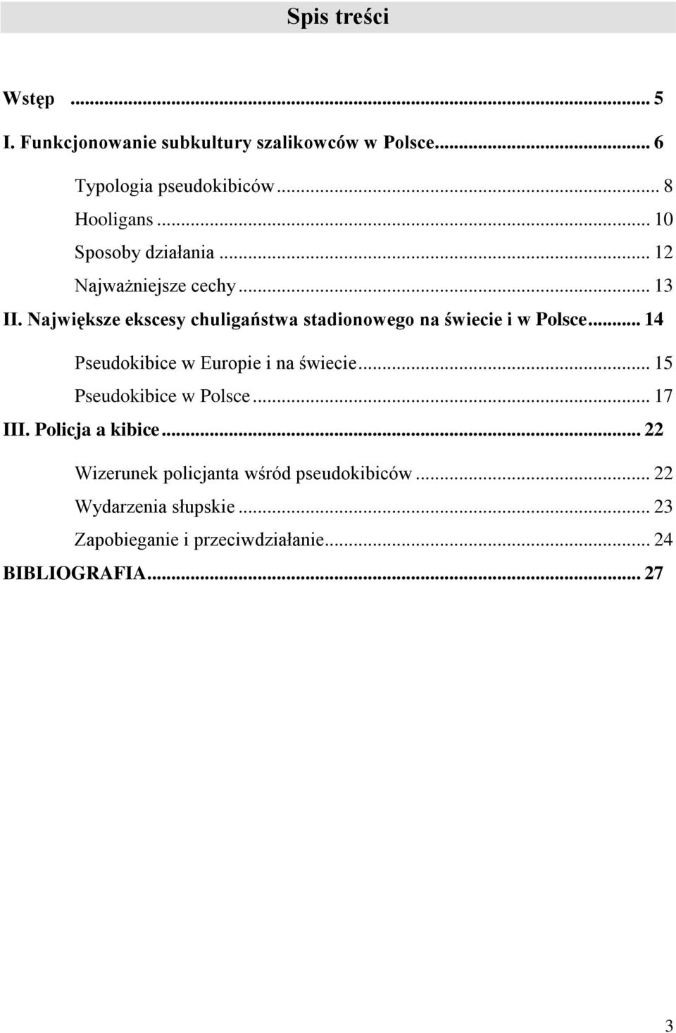 Największe ekscesy chuligaństwa stadionowego na świecie i w Polsce... 14 Pseudokibice w Europie i na świecie.