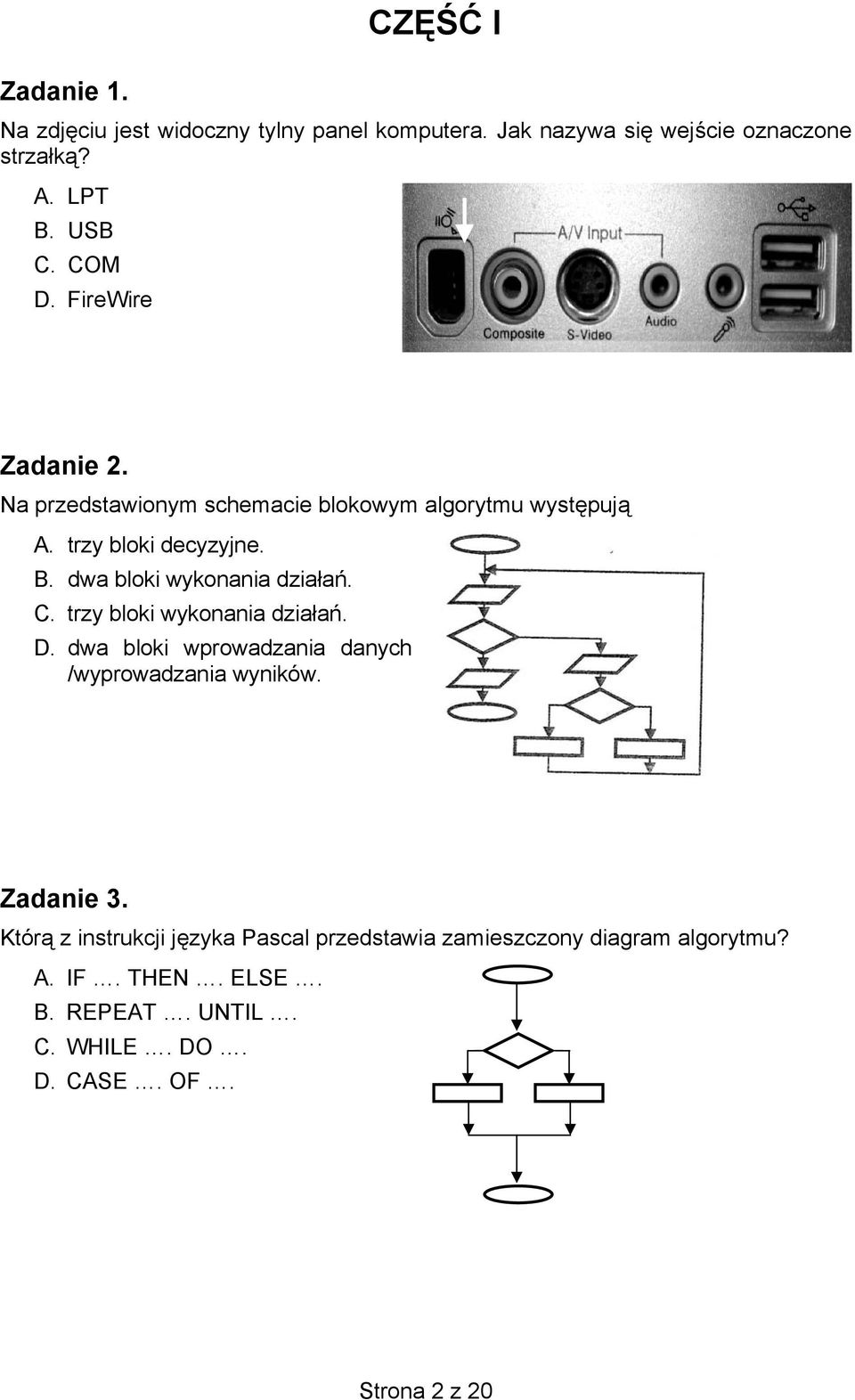 dwa bloki wykonania działań. C. trzy bloki wykonania działań. D. dwa bloki wprowadzania danych /wyprowadzania wyników. Zadanie 3.