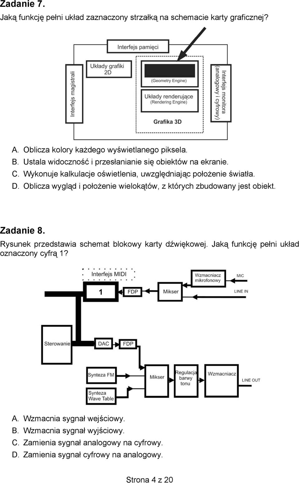 Oblicza wygląd i położenie wielokątów, z których zbudowany jest obiekt. Zadanie 8. Rysunek przedstawia schemat blokowy karty dźwiękowej.