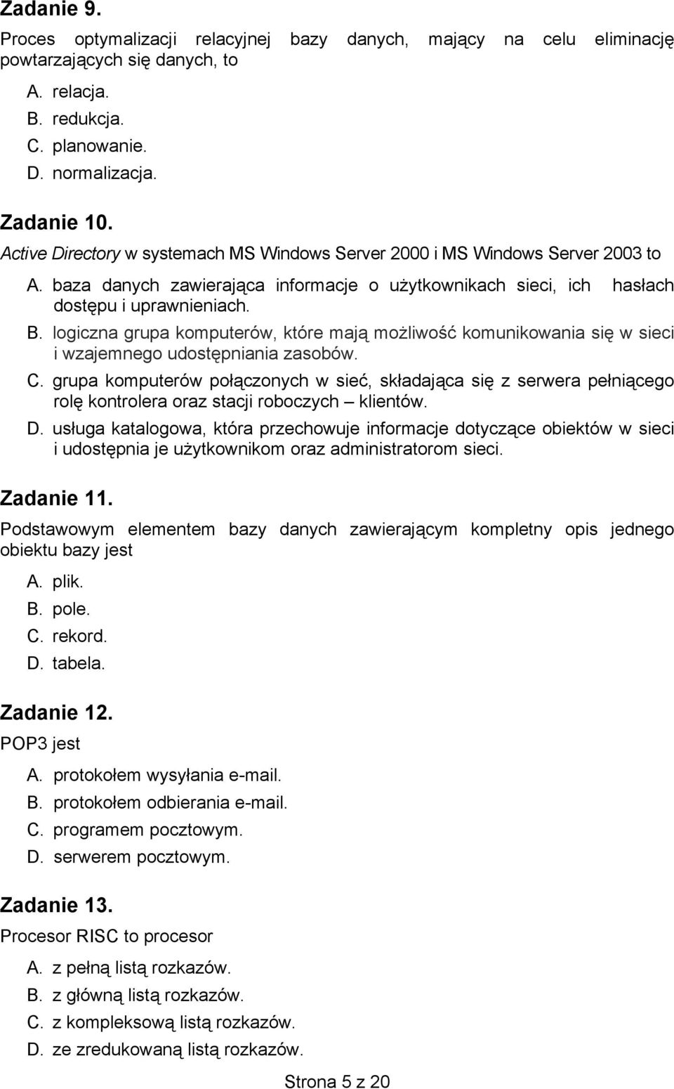 logiczna grupa komputerów, które mają możliwość komunikowania się w sieci i wzajemnego udostępniania zasobów. C.