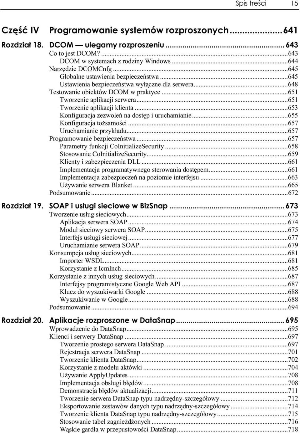 ..r...657 Uruchamianie przykładu...r...657 Programowanie bezpieczeństwa...r...657 Parametry funkcji CoInitializeSecurity...r...658 Stosowanie CoInitializeSecurity...r...659 Klienty i zabezpieczenia DLL.