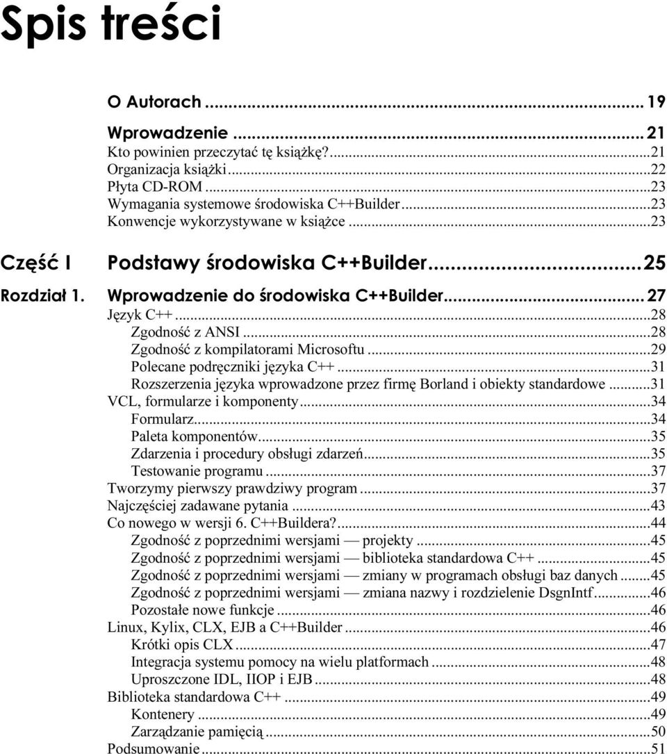 ..31 VCL, formularze i komponenty...r...34 Formularz...r...r......34 Paleta komponentów...r...r..35 Zdarzenia i procedury obsługi zdarzeń...r...35 Testowanie programu...r...r37 Tworzymy pierwszy prawdziwy program.