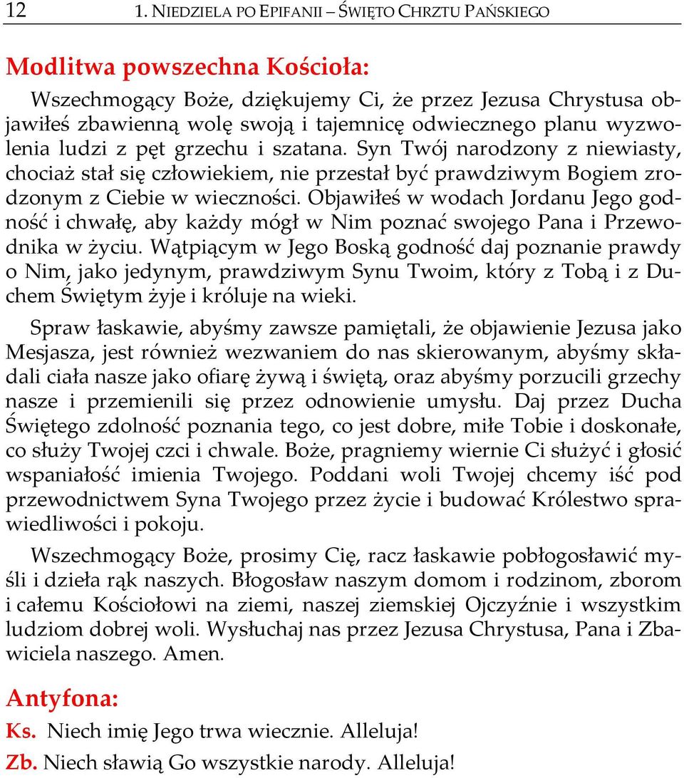 Objawiłeś w wodach Jordanu Jego godność i chwałę, aby każdy mógł w Nim poznać swojego Pana i Przewodnika w życiu.