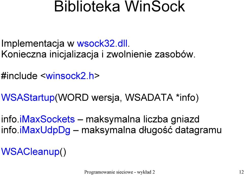 h> WSAStartup(WORD wersja, WSADATA *info) info.