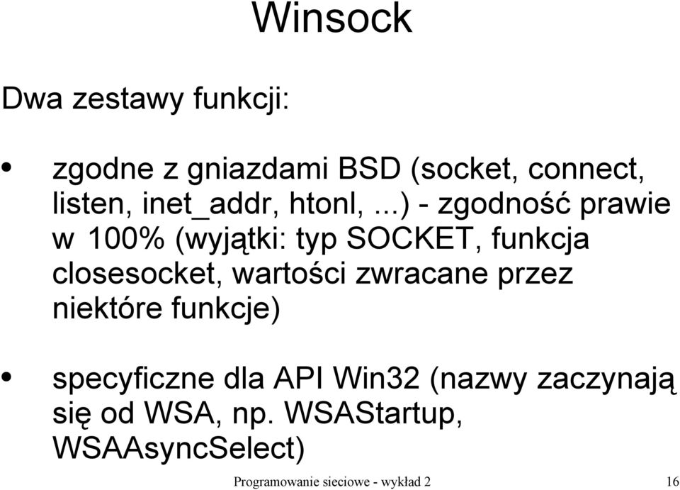 ..) - zgodność prawie w 100% (wyjątki: typ SOCKET, funkcja closesocket, wartości