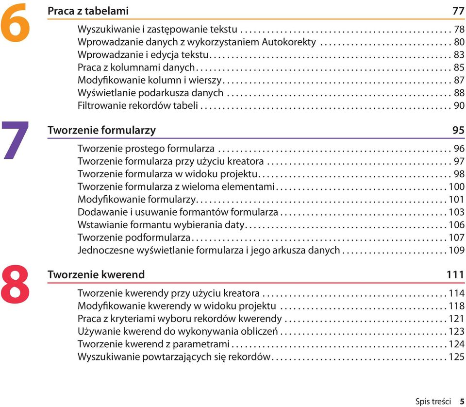 ................................................... 87 Wyświetlanie podarkusza danych................................................... 88 Filtrowanie rekordów tabeli.