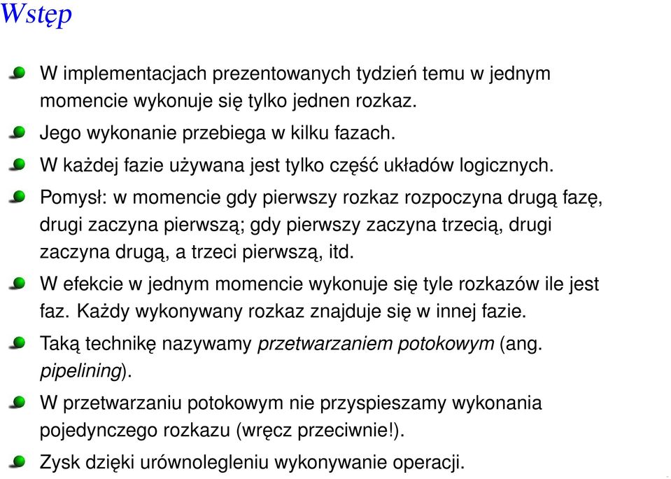Pomysł: w momencie gdy pierwszy rozkaz rozpoczyna druga fazę, drugi zaczyna pierwsza; gdy pierwszy zaczyna trzecia, drugi zaczyna druga, a trzeci pierwsza, itd.