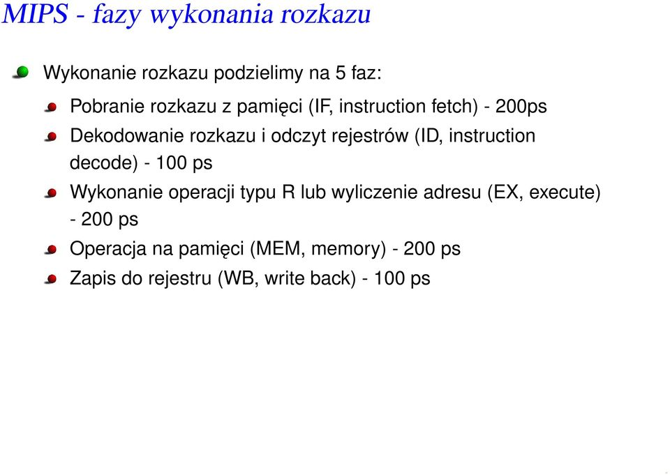 instruction decode) - 100 ps Wykonanie operacji typu R lub wyliczenie adresu (EX,