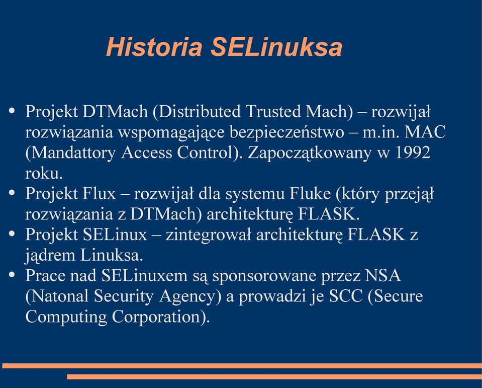 Projekt Flux rozwijał dla systemu Fluke (który przejął rozwiązania z DTMach) architekturę FLASK.