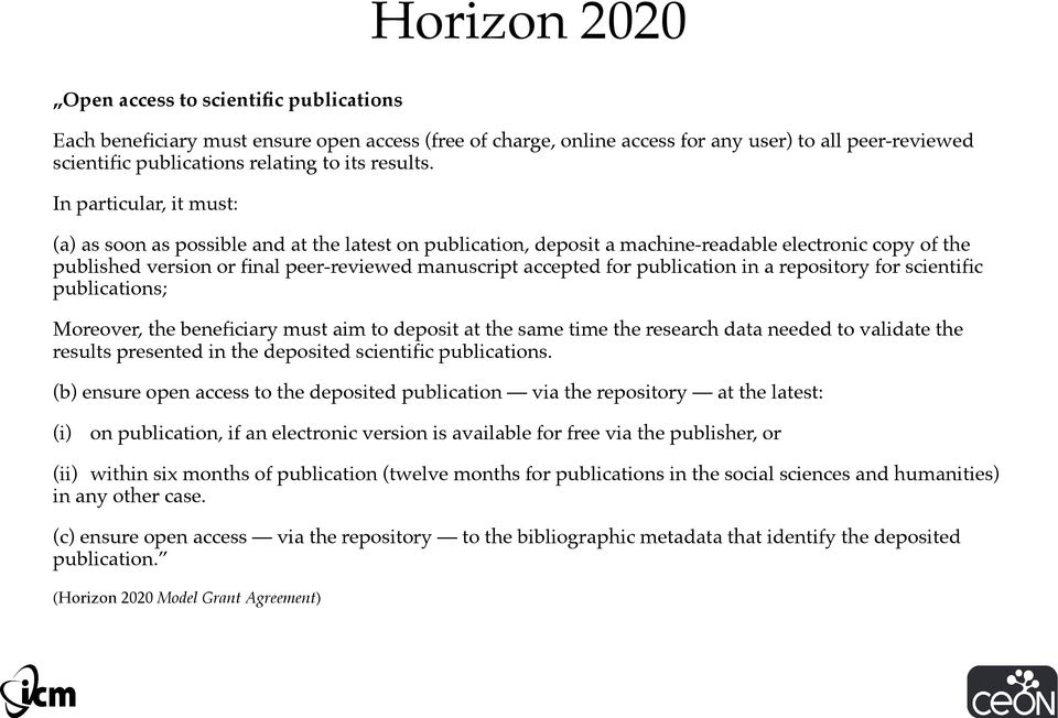 In particular, it must: (a) as soon as possible and at the latest on publication, deposit a machine-readable electronic copy of the published version or final peer-reviewed manuscript accepted for