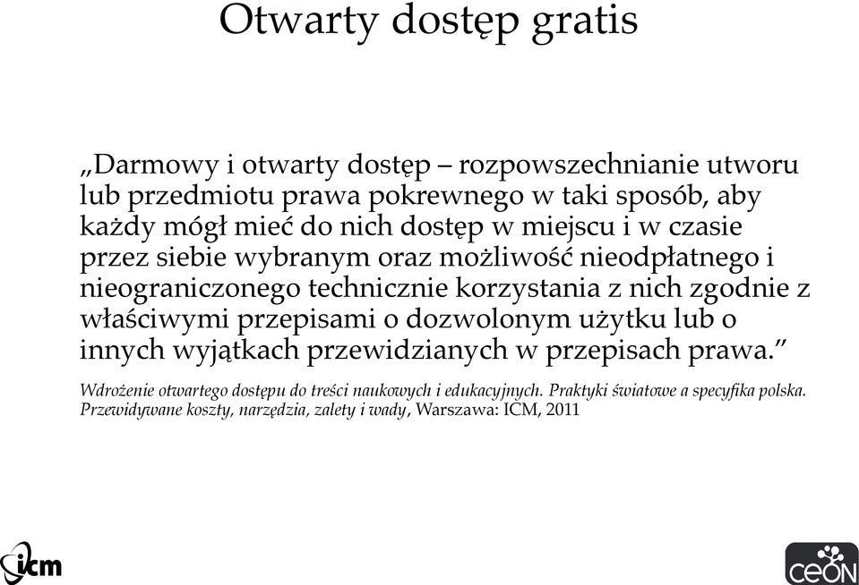 zgodnie z właściwymi przepisami o dozwolonym użytku lub o innych wyjątkach przewidzianych w przepisach prawa.