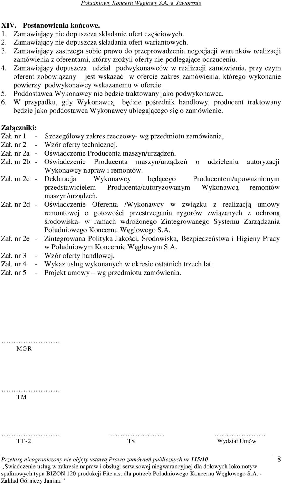 Zamawiający dopuszcza udział podwykonawców w realizacji zamówienia, przy czym oferent zobowiązany jest wskazać w ofercie zakres zamówienia, którego wykonanie powierzy podwykonawcy wskazanemu w