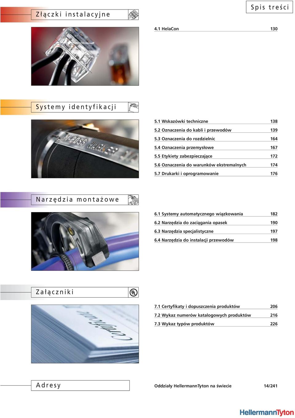 7 Drukarki i oprogramowanie 176 Narzędzia montażowe 6.1 Systemy automatycznego wiązkowania 182 6.2 Narzędzia do zaciągania opasek 190 6.