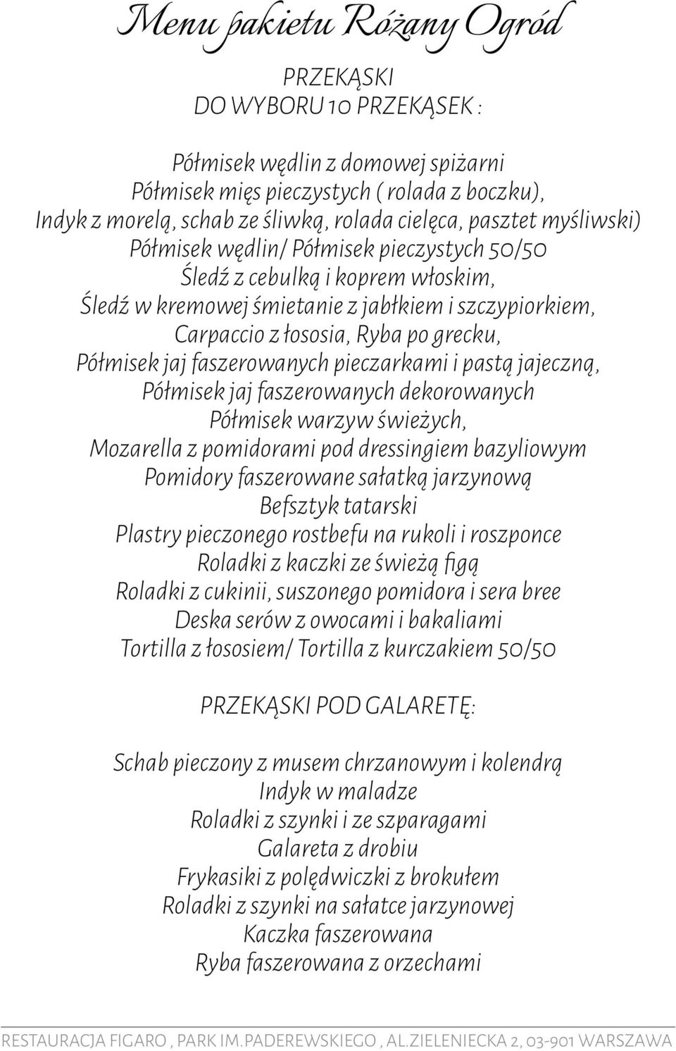 faszerowanych pieczarkami i pastą jajeczną, Półmisek jaj faszerowanych dekorowanych Półmisek warzyw świeżych, Mozarella z pomidorami pod dressingiem bazyliowym Pomidory faszerowane sałatką jarzynową