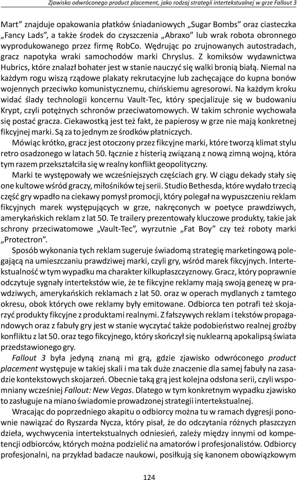 Z komiksów wydawnictwa Hubrics, które znalazł bohater jest w stanie nauczyć się walki bronią białą.