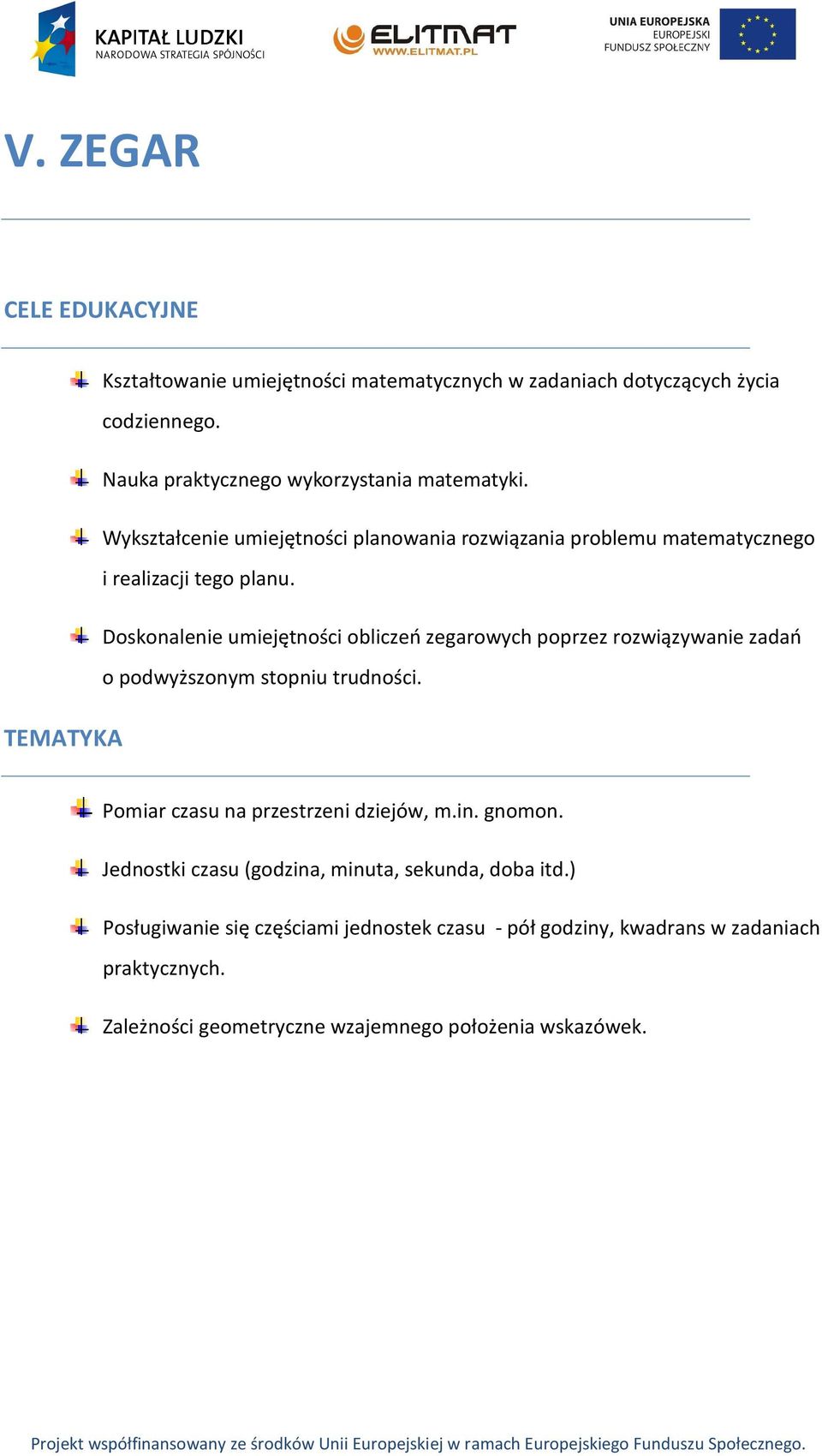 Doskonalenie umiejętności obliczeń zegarowych poprzez rozwiązywanie zadań o podwyższonym stopniu trudności. Pomiar czasu na przestrzeni dziejów, m.in.