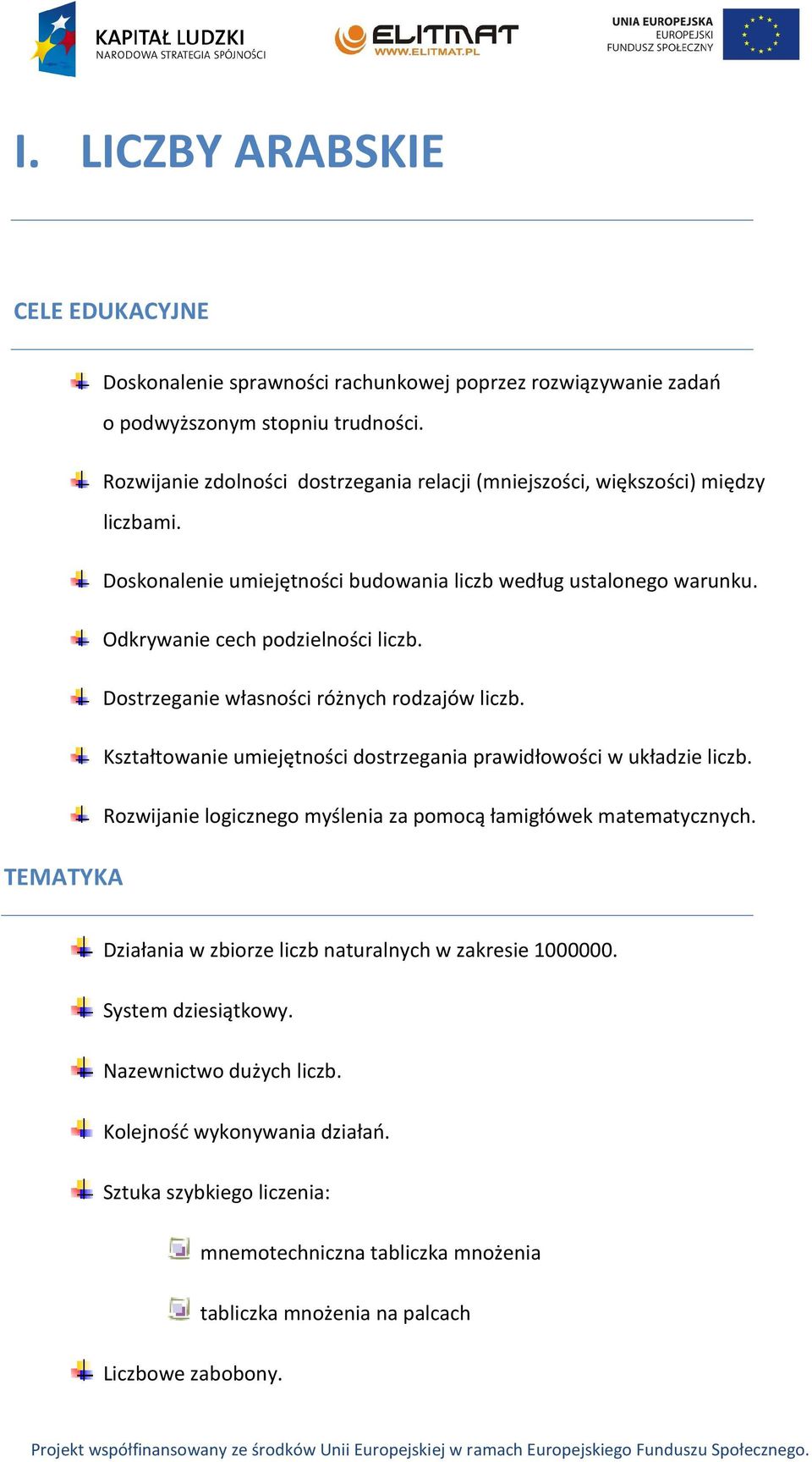 Dostrzeganie własności różnych rodzajów liczb. Kształtowanie umiejętności dostrzegania prawidłowości w układzie liczb. Rozwijanie logicznego myślenia za pomocą łamigłówek matematycznych.